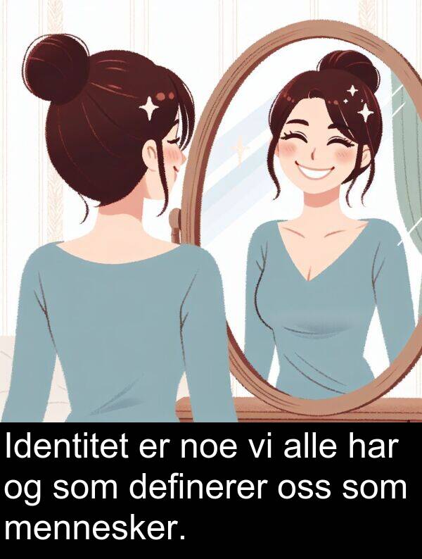 oss: Identitet er noe vi alle har og som definerer oss som mennesker.