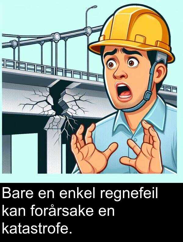 katastrofe: Bare en enkel regnefeil kan forårsake en katastrofe.