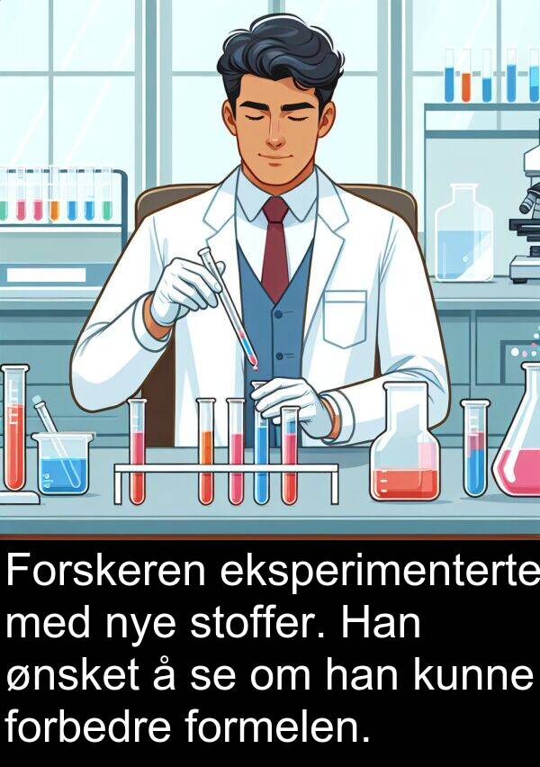 forbedre: Forskeren eksperimenterte med nye stoffer. Han ønsket å se om han kunne forbedre formelen.
