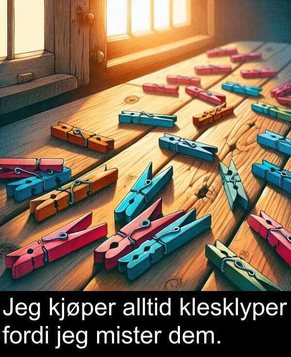 kjøper: Jeg kjøper alltid klesklyper fordi jeg mister dem.