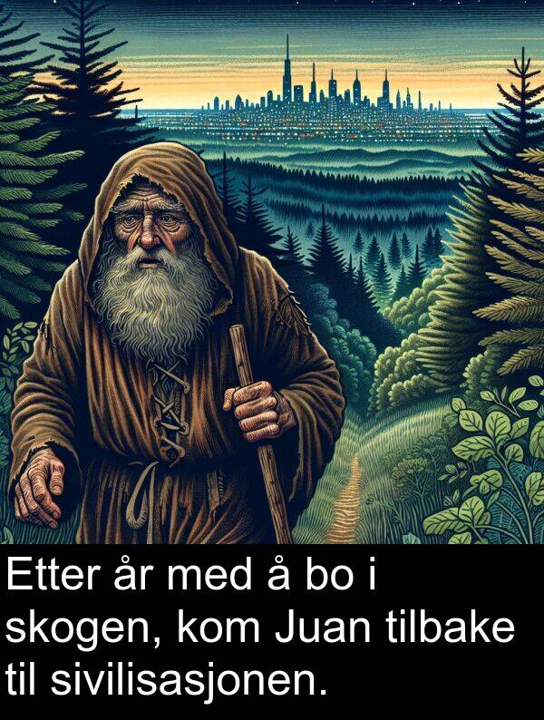 skogen: Etter år med å bo i skogen, kom Juan tilbake til sivilisasjonen.