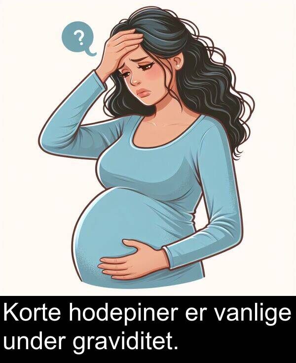 under: Korte hodepiner er vanlige under graviditet.