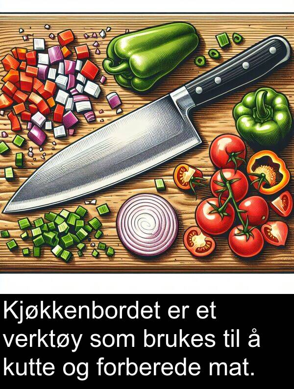 forberede: Kjøkkenbordet er et verktøy som brukes til å kutte og forberede mat.