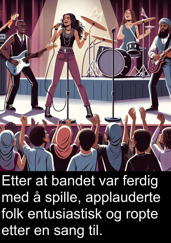 ferdig: Etter at bandet var ferdig med å spille, applauderte folk entusiastisk og ropte etter en sang til.