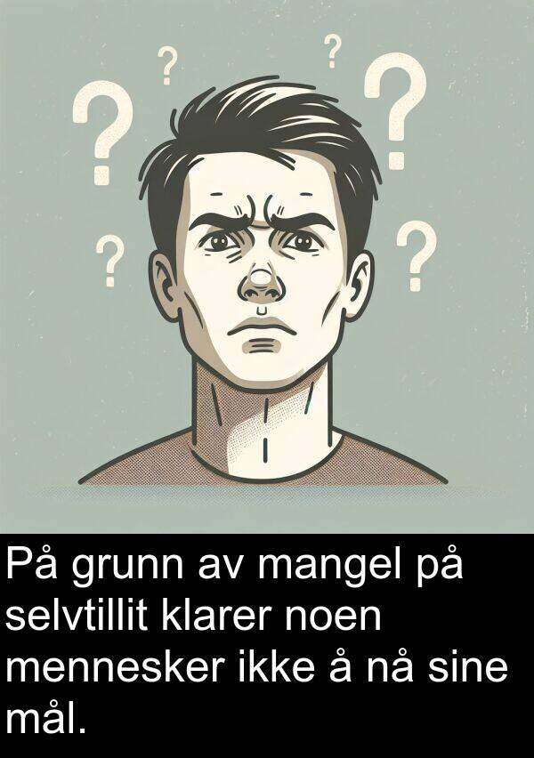 selvtillit: På grunn av mangel på selvtillit klarer noen mennesker ikke å nå sine mål.