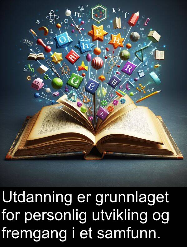 fremgang: Utdanning er grunnlaget for personlig utvikling og fremgang i et samfunn.
