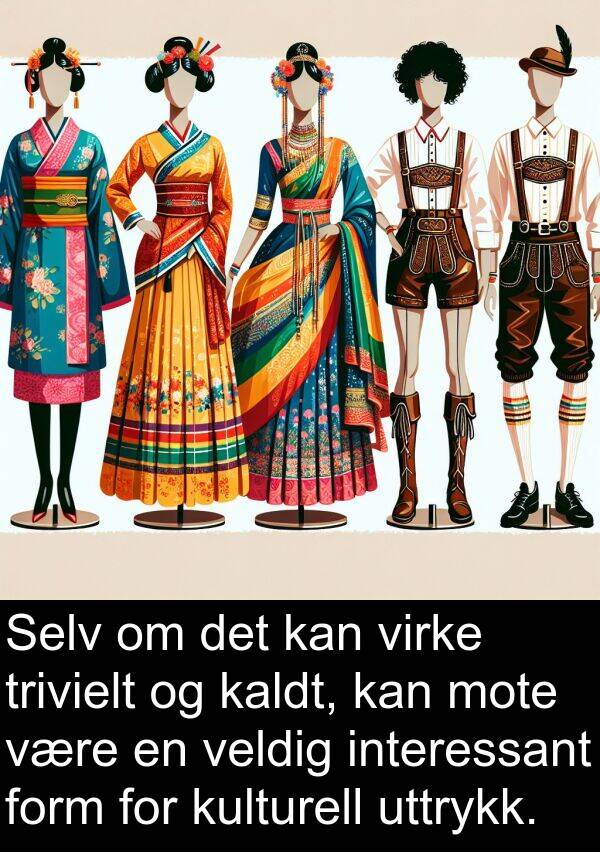 form: Selv om det kan virke trivielt og kaldt, kan mote være en veldig interessant form for kulturell uttrykk.