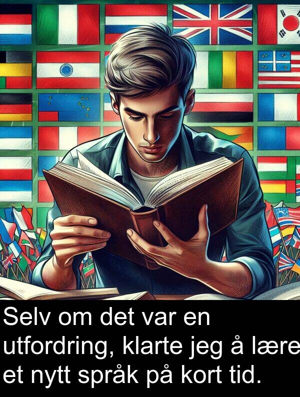 utfordring: Selv om det var en utfordring, klarte jeg å lære et nytt språk på kort tid.