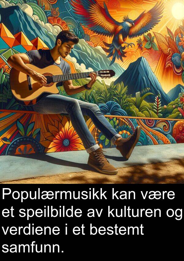verdiene: Populærmusikk kan være et speilbilde av kulturen og verdiene i et bestemt samfunn.