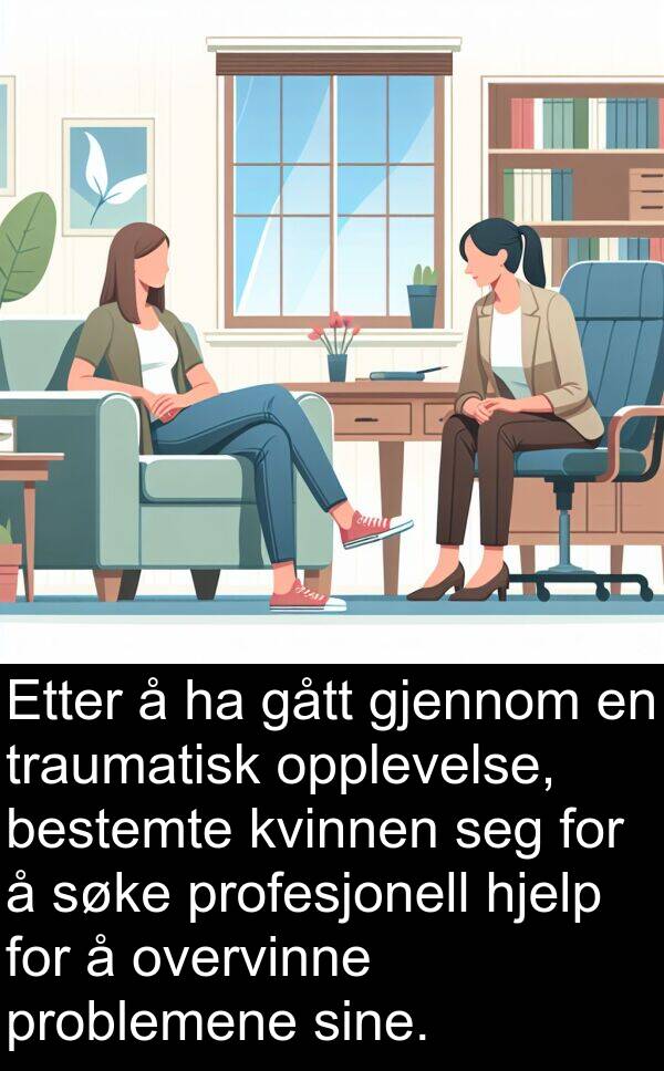 opplevelse: Etter å ha gått gjennom en traumatisk opplevelse, bestemte kvinnen seg for å søke profesjonell hjelp for å overvinne problemene sine.