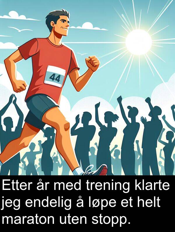 uten: Etter år med trening klarte jeg endelig å løpe et helt maraton uten stopp.