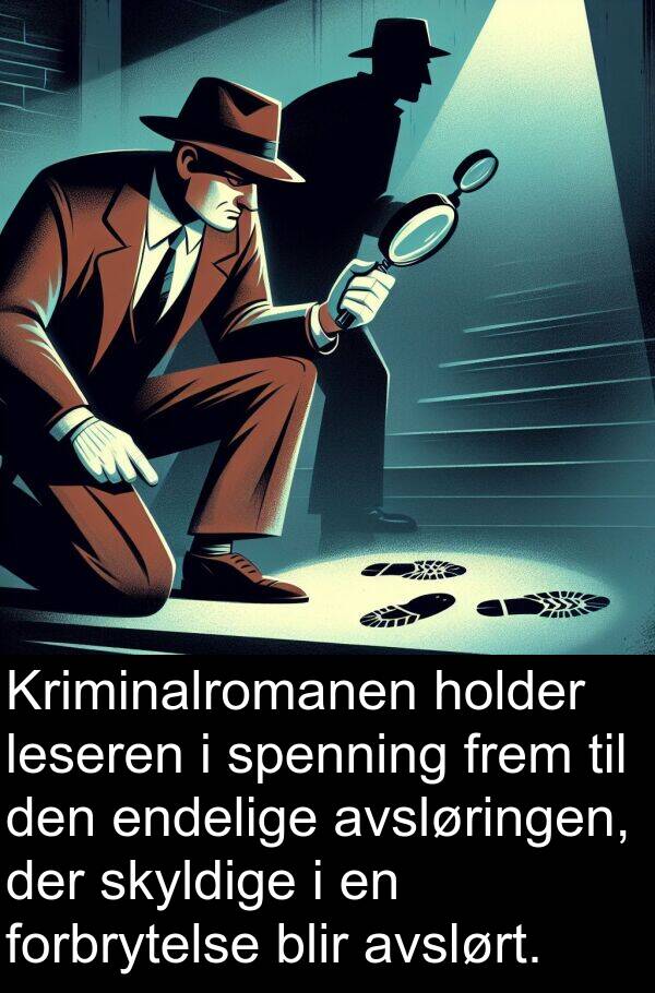 der: Kriminalromanen holder leseren i spenning frem til den endelige avsløringen, der skyldige i en forbrytelse blir avslørt.