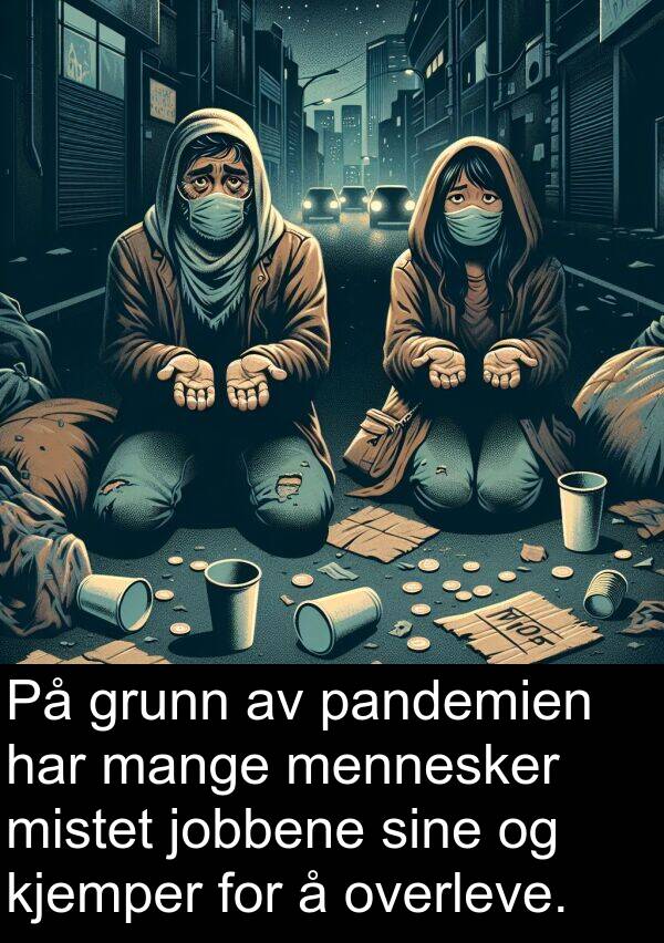 overleve: På grunn av pandemien har mange mennesker mistet jobbene sine og kjemper for å overleve.