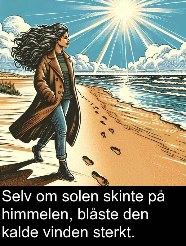 kalde: Selv om solen skinte på himmelen, blåste den kalde vinden sterkt.