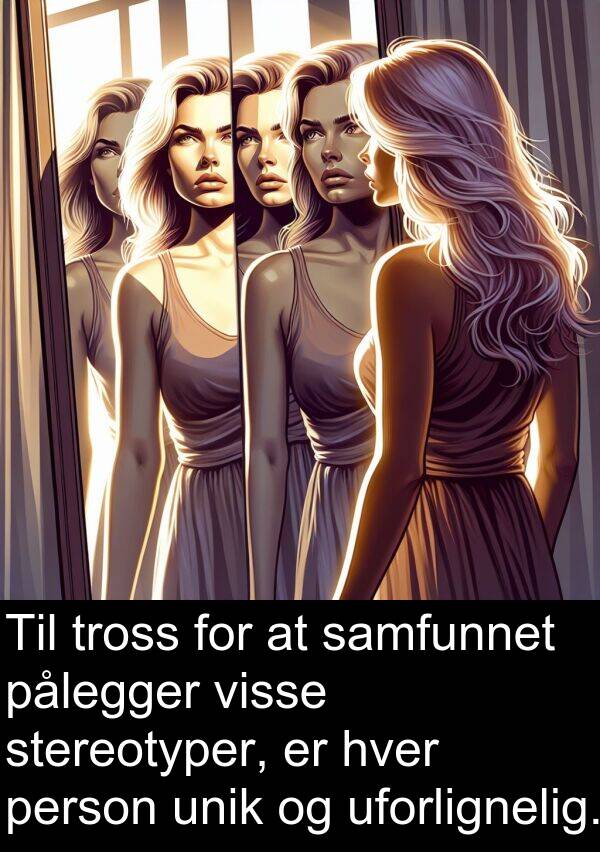 samfunnet: Til tross for at samfunnet pålegger visse stereotyper, er hver person unik og uforlignelig.