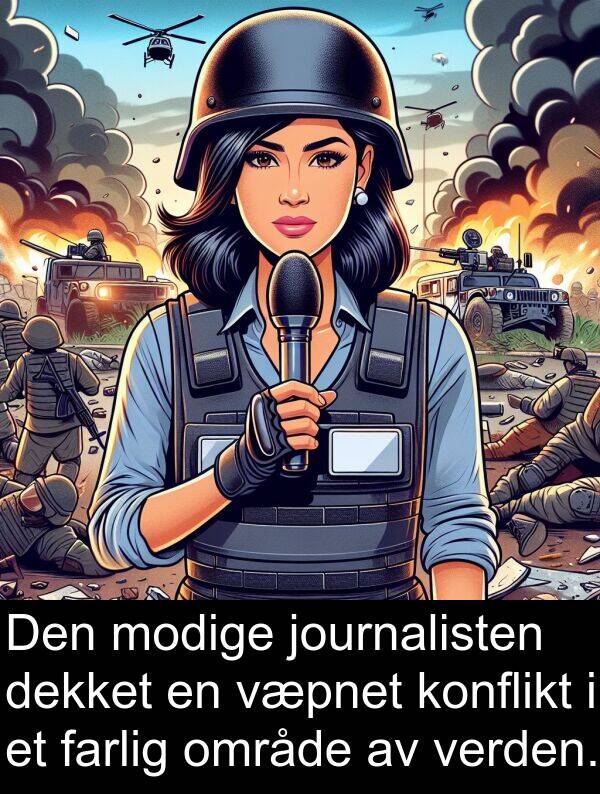 område: Den modige journalisten dekket en væpnet konflikt i et farlig område av verden.
