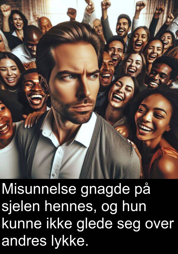 gnagde: Misunnelse gnagde på sjelen hennes, og hun kunne ikke glede seg over andres lykke.