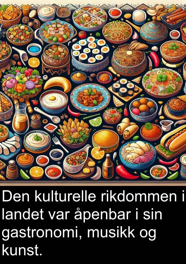 rikdommen: Den kulturelle rikdommen i landet var åpenbar i sin gastronomi, musikk og kunst.