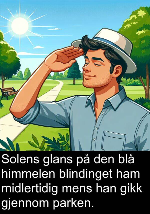 glans: Solens glans på den blå himmelen blindinget ham midlertidig mens han gikk gjennom parken.