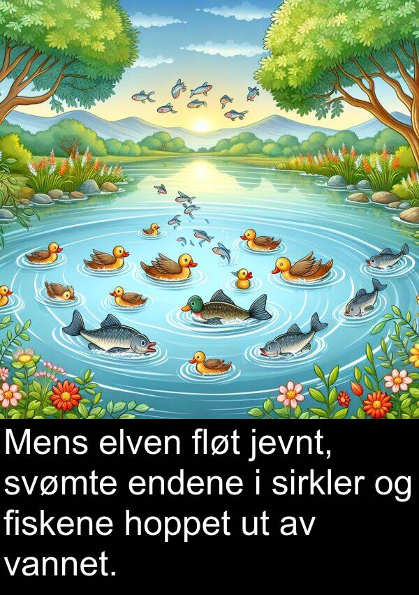 sirkler: Mens elven fløt jevnt, svømte endene i sirkler og fiskene hoppet ut av vannet.