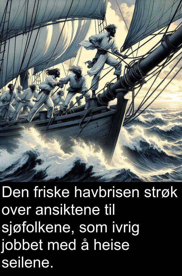 havbrisen: Den friske havbrisen strøk over ansiktene til sjøfolkene, som ivrig jobbet med å heise seilene.