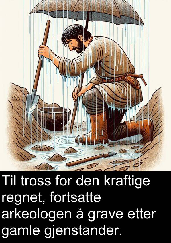 regnet: Til tross for den kraftige regnet, fortsatte arkeologen å grave etter gamle gjenstander.