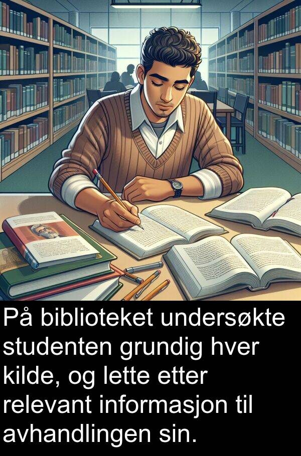 grundig: På biblioteket undersøkte studenten grundig hver kilde, og lette etter relevant informasjon til avhandlingen sin.