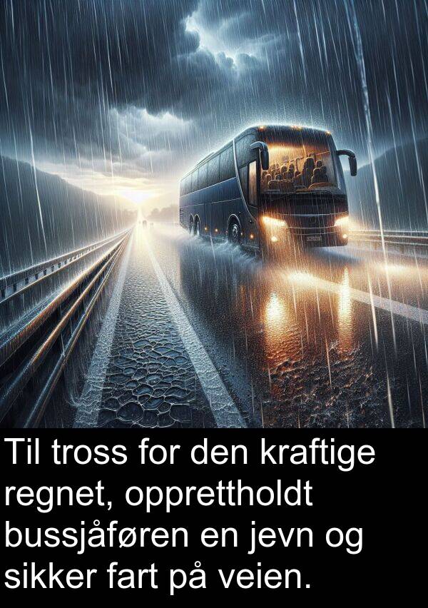 opprettholdt: Til tross for den kraftige regnet, opprettholdt bussjåføren en jevn og sikker fart på veien.