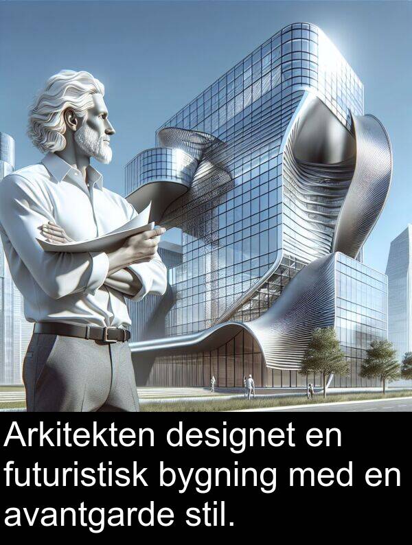 stil: Arkitekten designet en futuristisk bygning med en avantgarde stil.