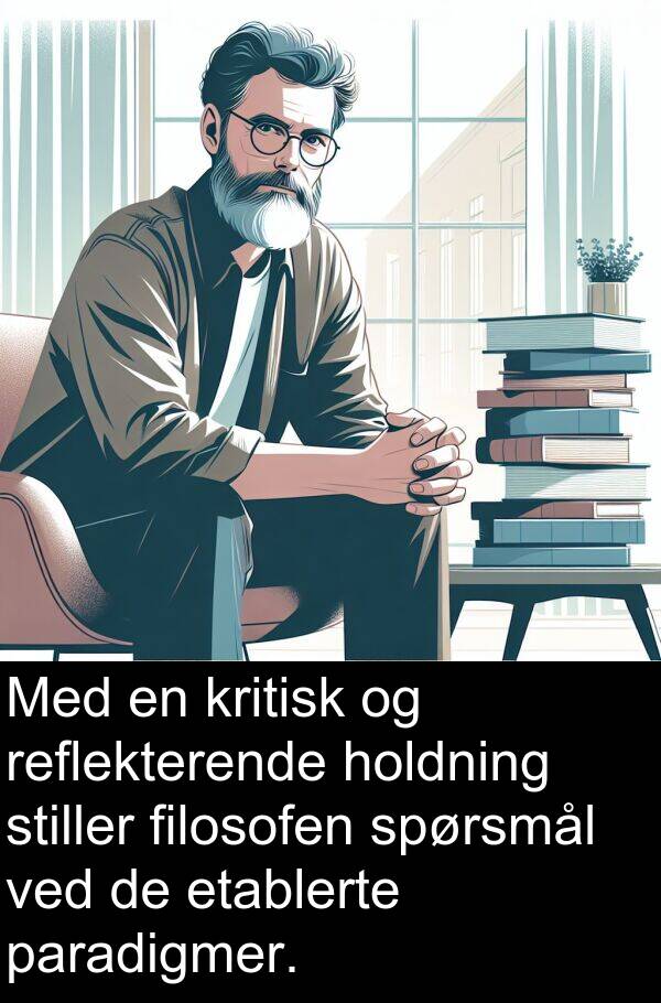 filosofen: Med en kritisk og reflekterende holdning stiller filosofen spørsmål ved de etablerte paradigmer.