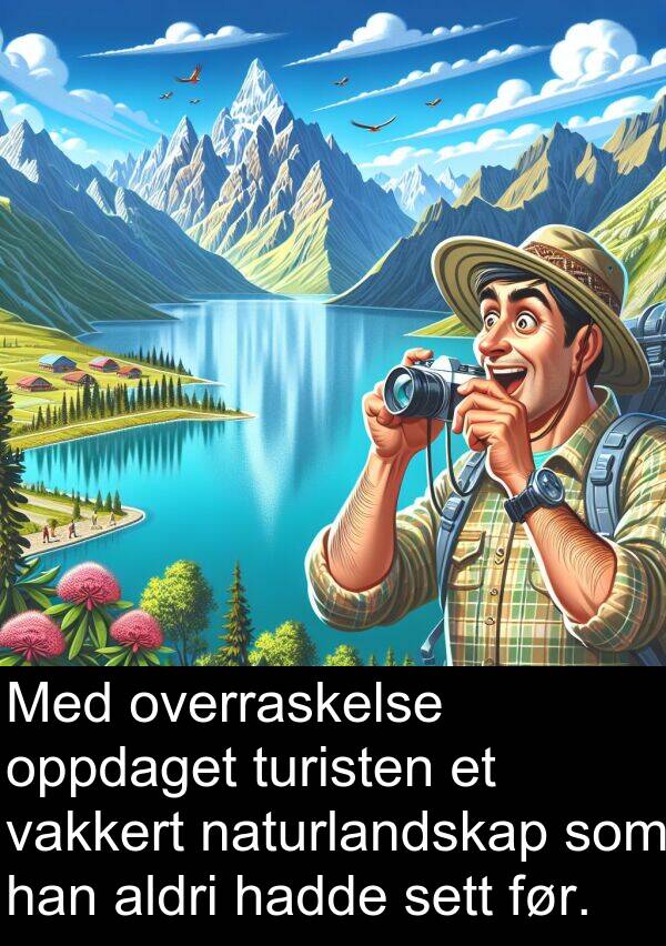 oppdaget: Med overraskelse oppdaget turisten et vakkert naturlandskap som han aldri hadde sett før.