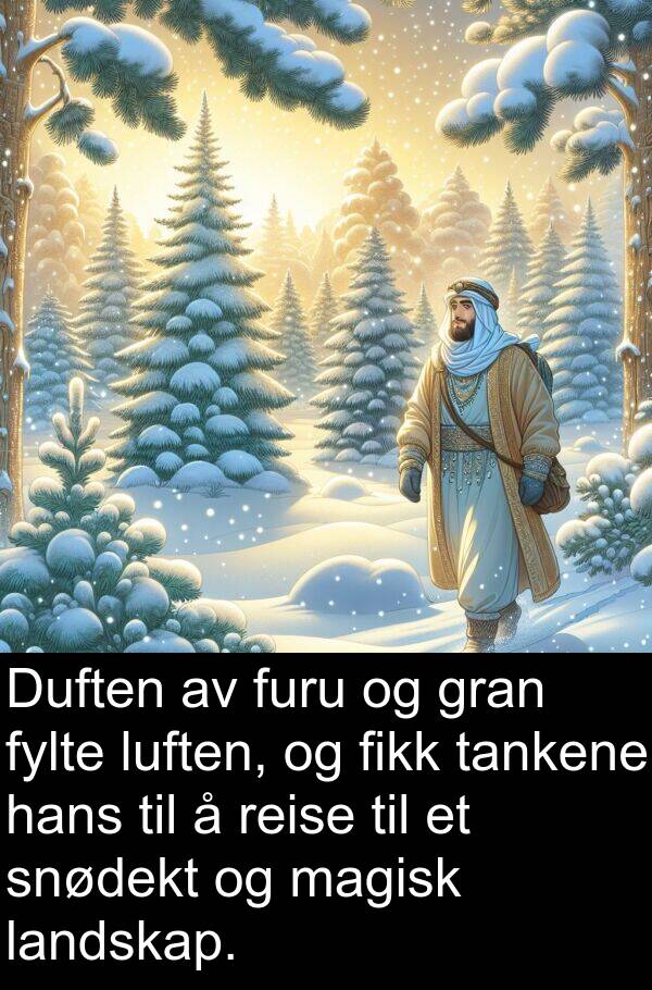 magisk: Duften av furu og gran fylte luften, og fikk tankene hans til å reise til et snødekt og magisk landskap.