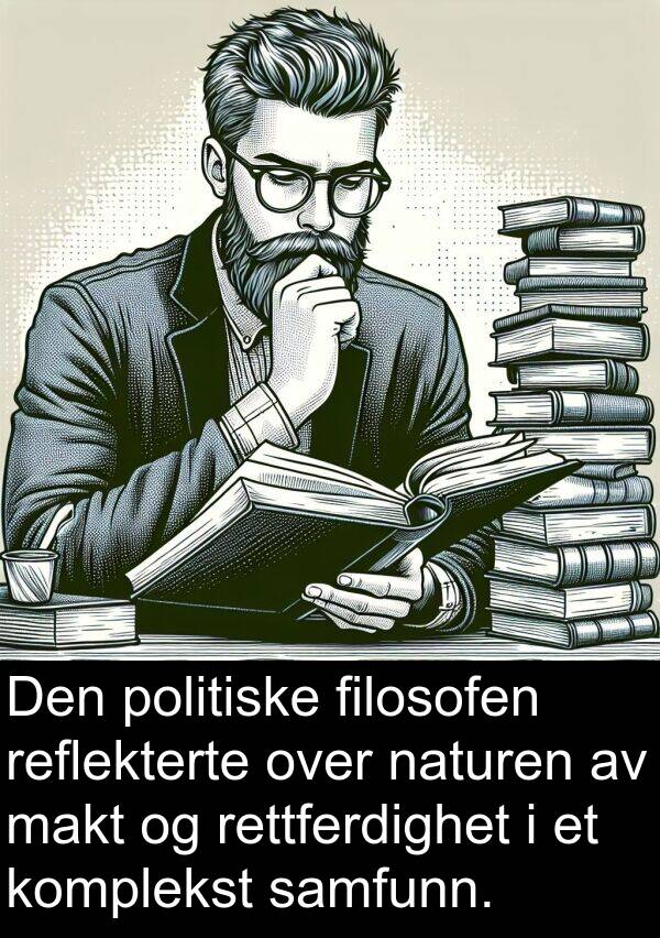 komplekst: Den politiske filosofen reflekterte over naturen av makt og rettferdighet i et komplekst samfunn.