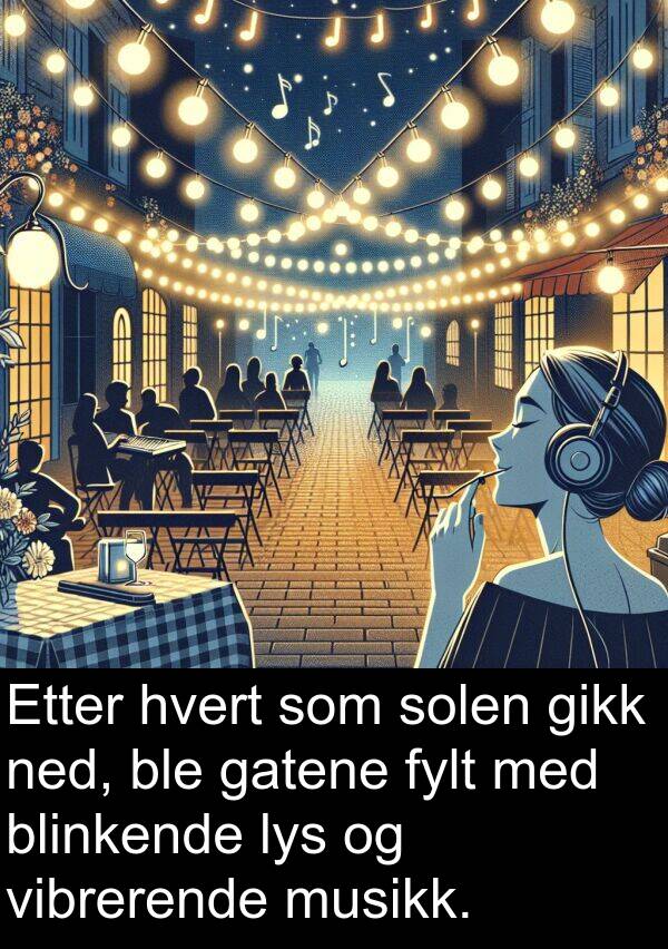 hvert: Etter hvert som solen gikk ned, ble gatene fylt med blinkende lys og vibrerende musikk.