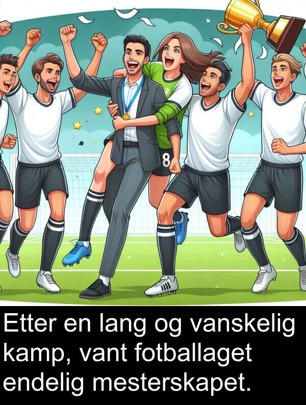 kamp: Etter en lang og vanskelig kamp, vant fotballaget endelig mesterskapet.