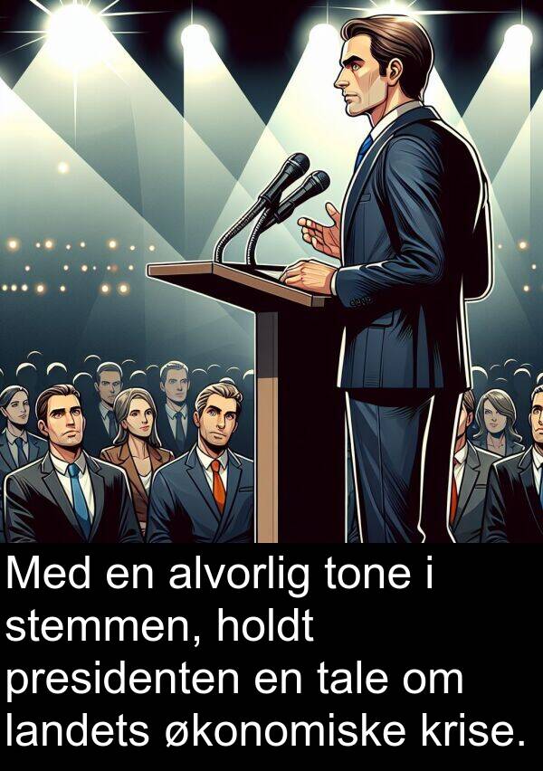 økonomiske: Med en alvorlig tone i stemmen, holdt presidenten en tale om landets økonomiske krise.