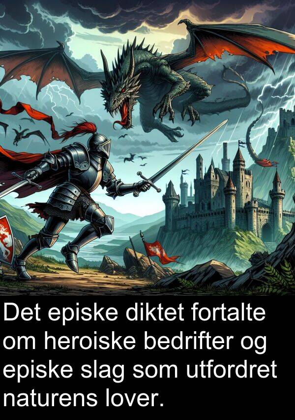 utfordret: Det episke diktet fortalte om heroiske bedrifter og episke slag som utfordret naturens lover.