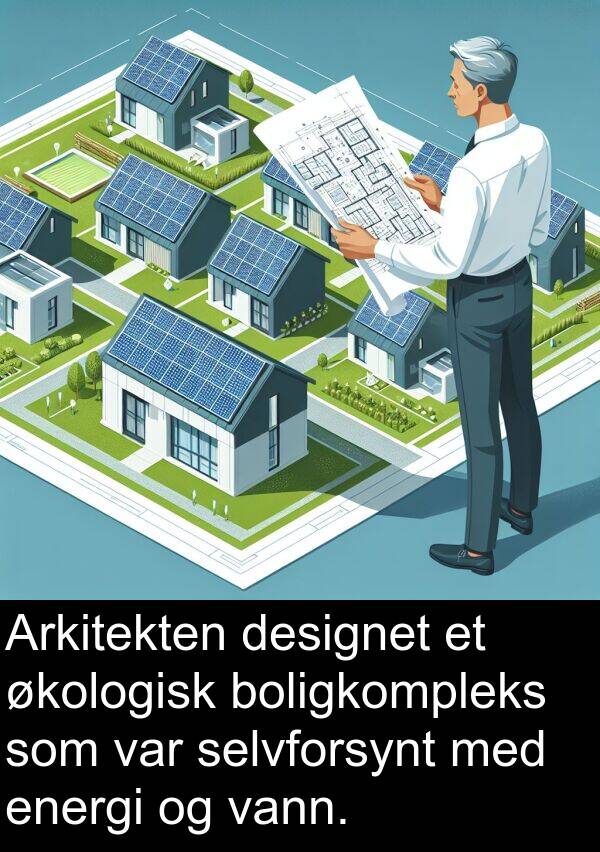 designet: Arkitekten designet et økologisk boligkompleks som var selvforsynt med energi og vann.