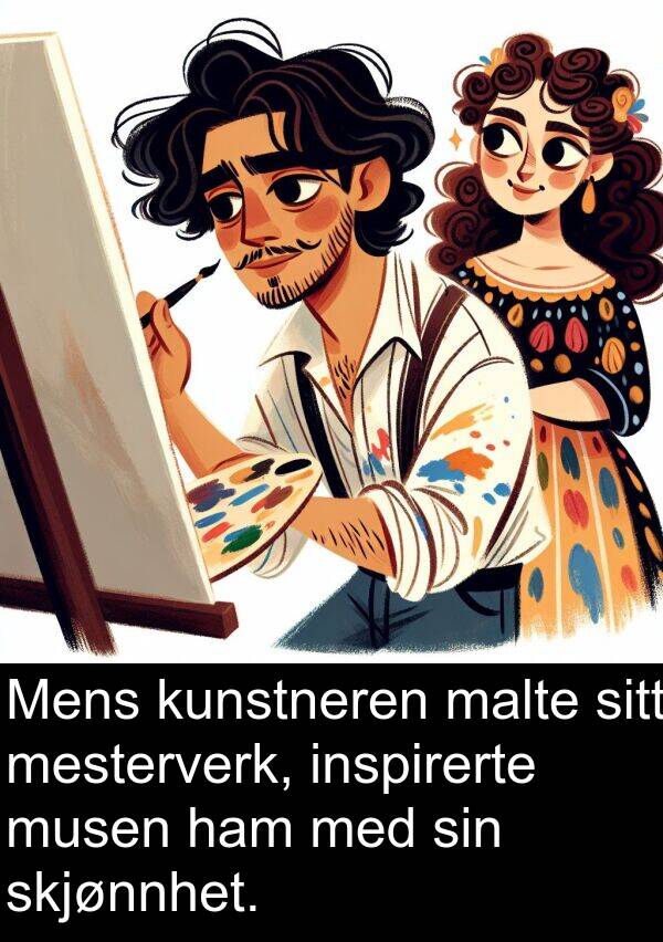 malte: Mens kunstneren malte sitt mesterverk, inspirerte musen ham med sin skjønnhet.
