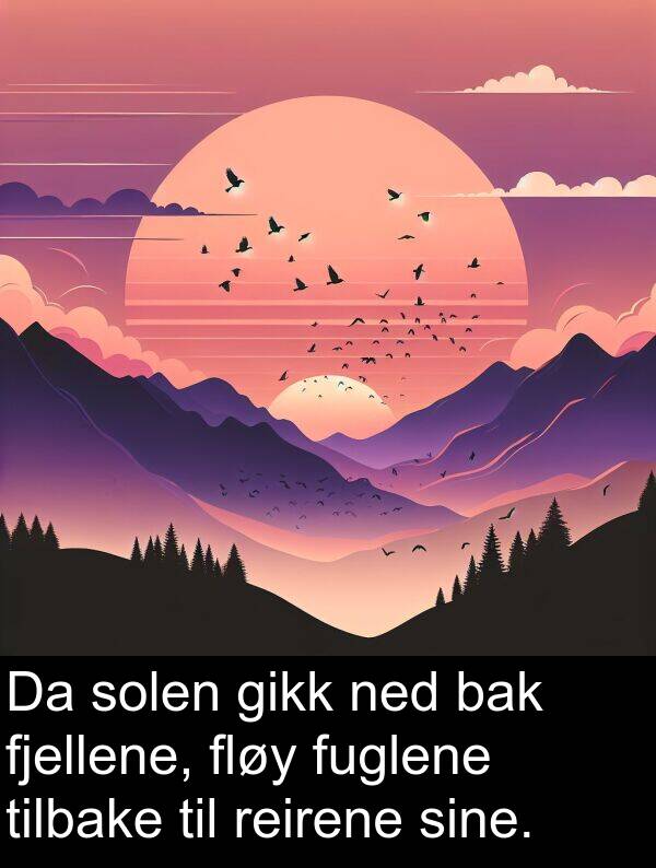fjellene: Da solen gikk ned bak fjellene, fløy fuglene tilbake til reirene sine.