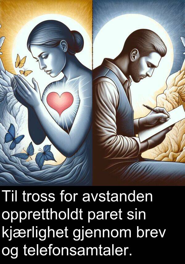 opprettholdt: Til tross for avstanden opprettholdt paret sin kjærlighet gjennom brev og telefonsamtaler.
