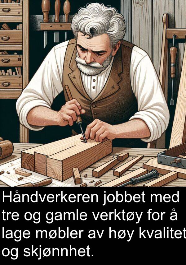 jobbet: Håndverkeren jobbet med tre og gamle verktøy for å lage møbler av høy kvalitet og skjønnhet.