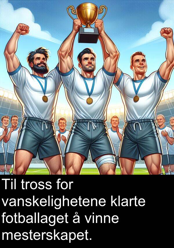 klarte: Til tross for vanskelighetene klarte fotballaget å vinne mesterskapet.