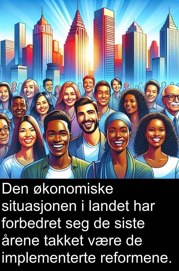 forbedret: Den økonomiske situasjonen i landet har forbedret seg de siste årene takket være de implementerte reformene.