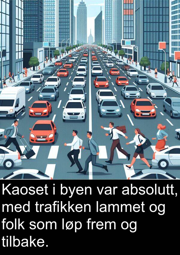 absolutt: Kaoset i byen var absolutt, med trafikken lammet og folk som løp frem og tilbake.