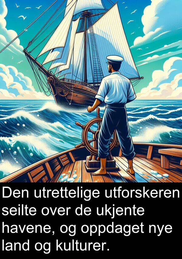 oppdaget: Den utrettelige utforskeren seilte over de ukjente havene, og oppdaget nye land og kulturer.