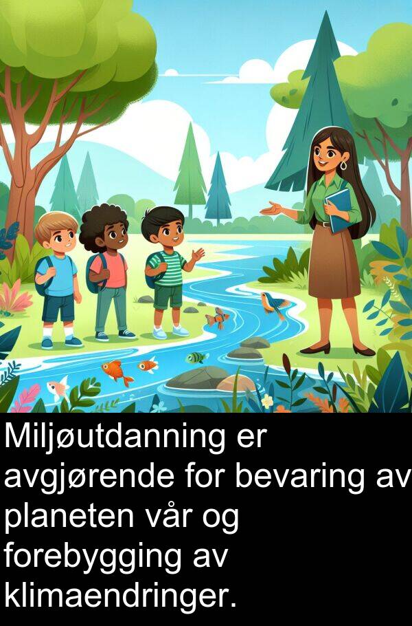 planeten: Miljøutdanning er avgjørende for bevaring av planeten vår og forebygging av klimaendringer.