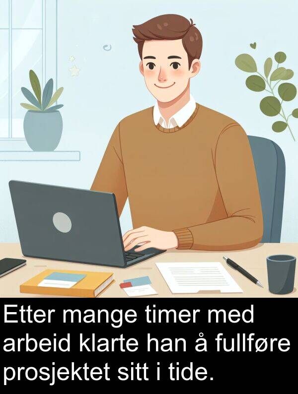 prosjektet: Etter mange timer med arbeid klarte han å fullføre prosjektet sitt i tide.