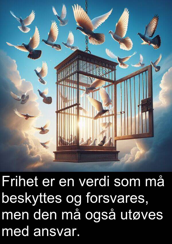 også: Frihet er en verdi som må beskyttes og forsvares, men den må også utøves med ansvar.