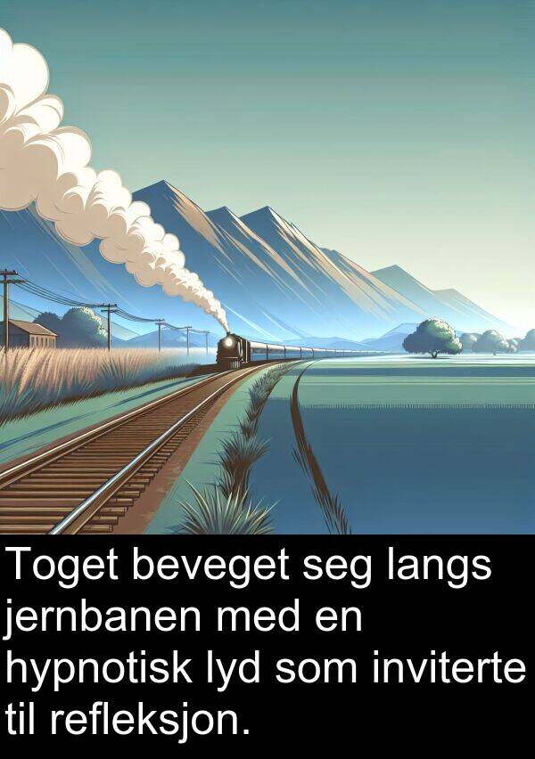 beveget: Toget beveget seg langs jernbanen med en hypnotisk lyd som inviterte til refleksjon.